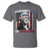 Funny 4th Of July T Shirt George Washington Handsome No Georgeous - Wonder Print Shop