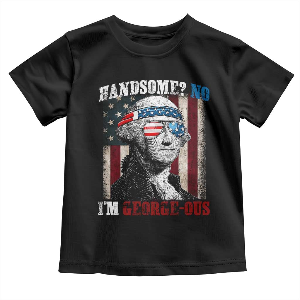 Funny 4th Of July Toddler T Shirt George Washington Handsome No Georgeous - Wonder Print Shop