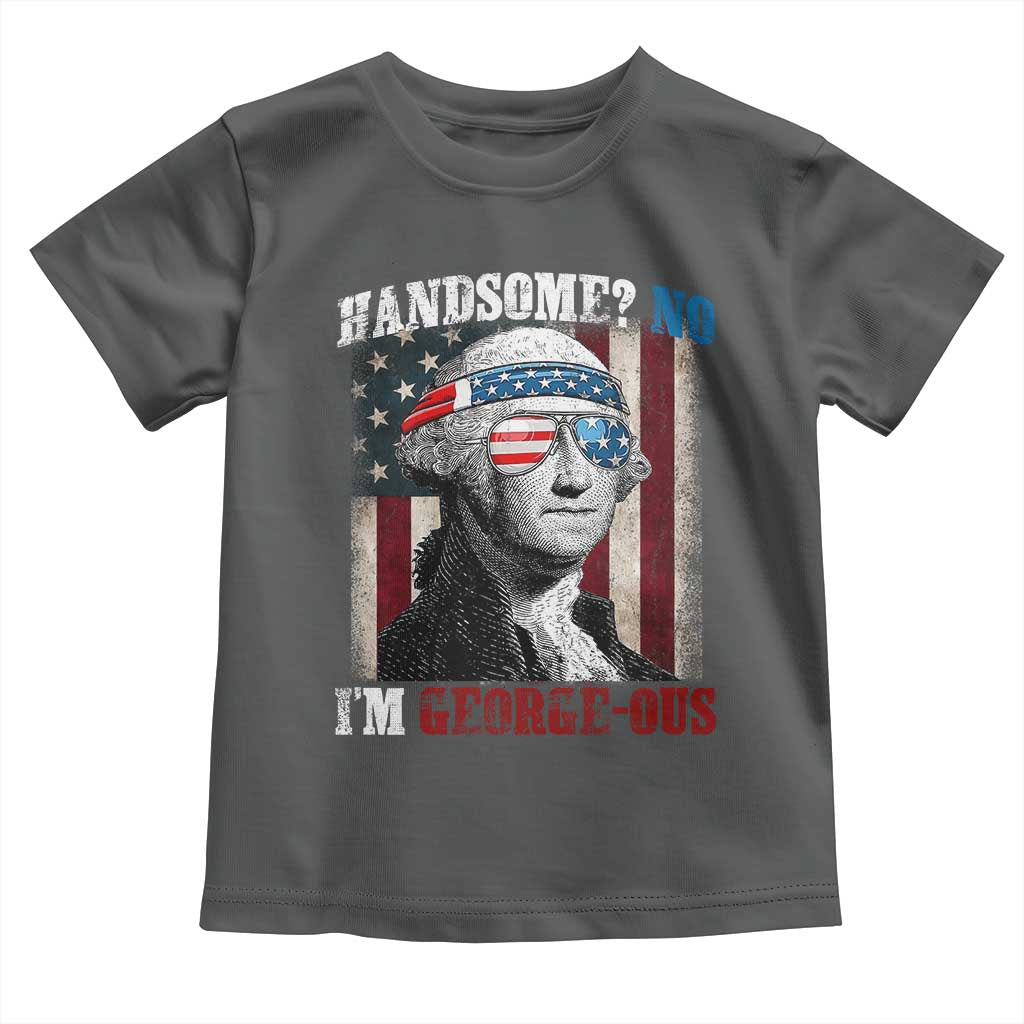 Funny 4th Of July Toddler T Shirt George Washington Handsome No Georgeous - Wonder Print Shop