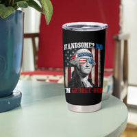 Funny 4th Of July Tumbler Cup George Washington Handsome No Georgeous - Wonder Print Shop