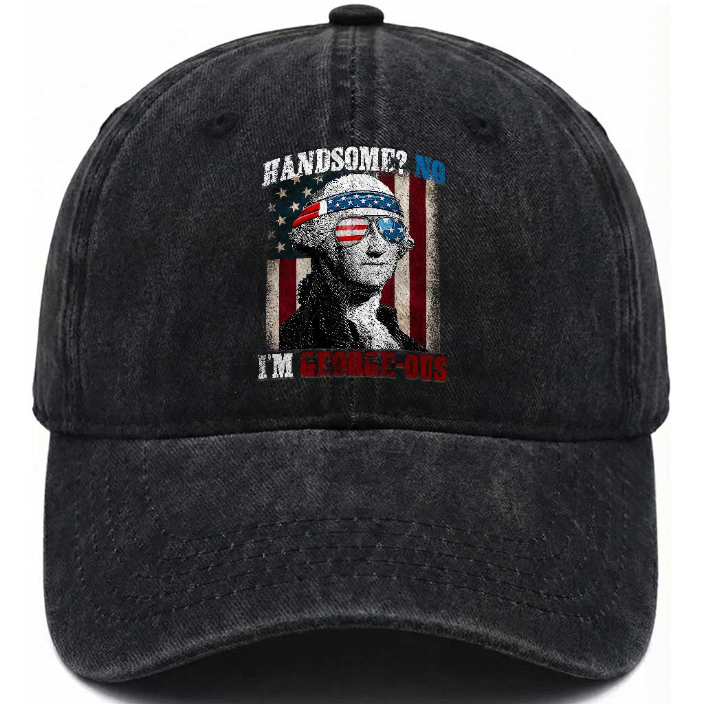 Funny 4th Of July Washed Cotton Baseball Cap George Washington Handsome No Georgeous