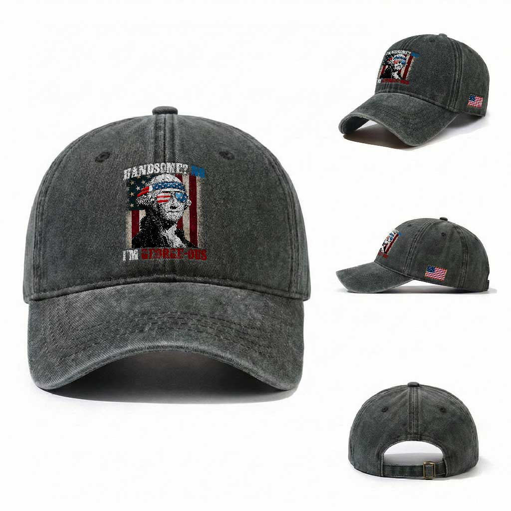 Funny 4th Of July Washed Cotton Baseball Cap George Washington Handsome No Georgeous