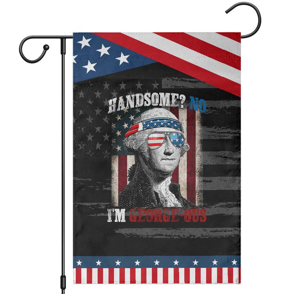 Funny 4th Of July Garden Flag George Washington Handsome No Georgeous