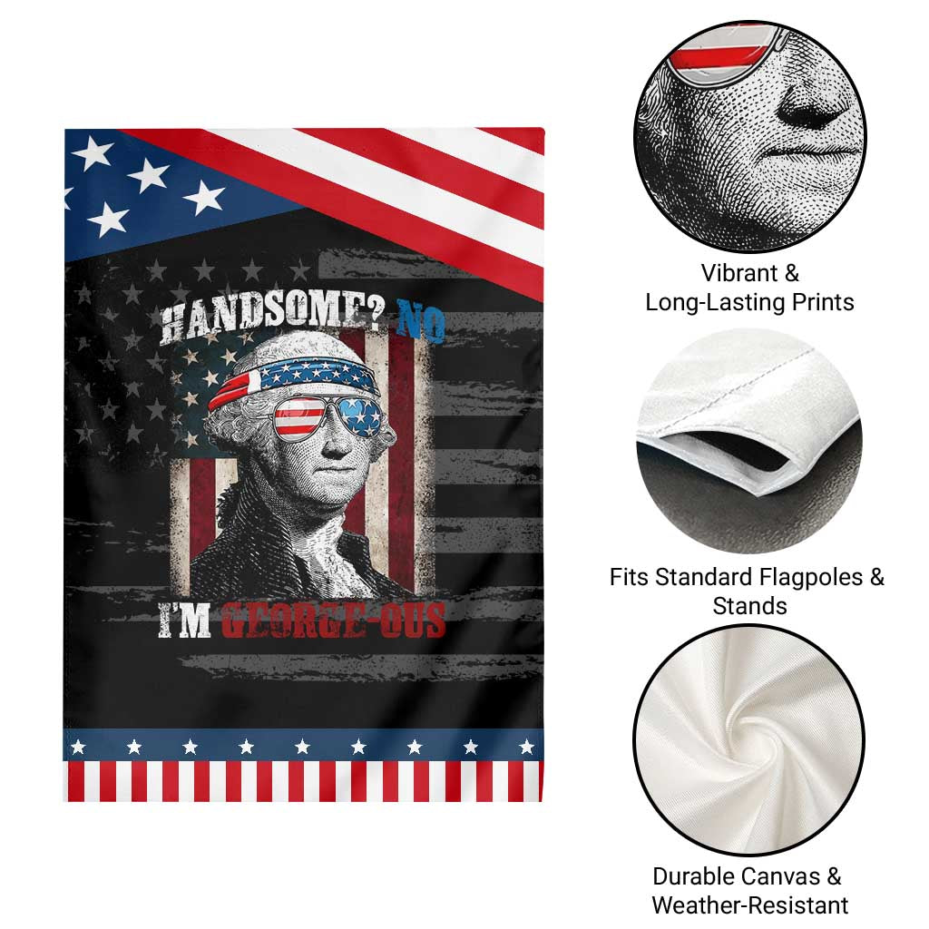 Funny 4th Of July Garden Flag George Washington Handsome No Georgeous