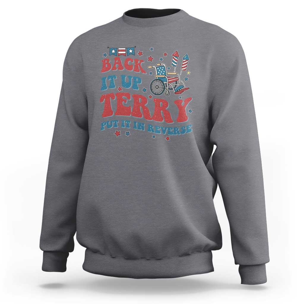 Funny 4th of July Back It Up Terry Put It In Reverse Sweatshirt - Wonder Print Shop