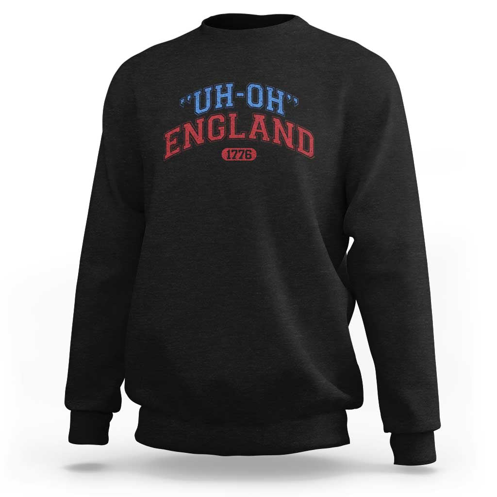 Funny 4th of July Sweatshirt Uh Oh England 1776 - Wonder Print Shop