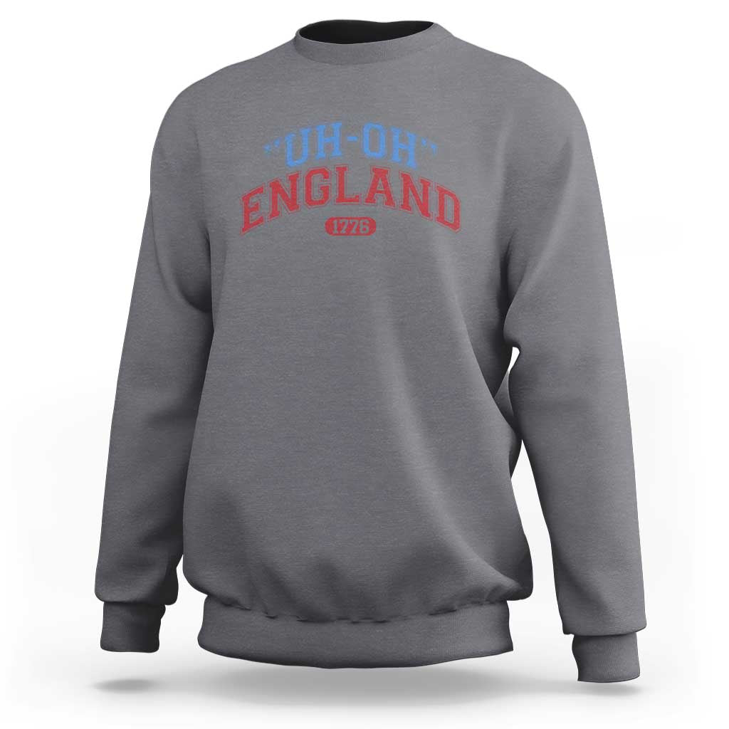 Funny 4th of July Sweatshirt Uh Oh England 1776 - Wonder Print Shop