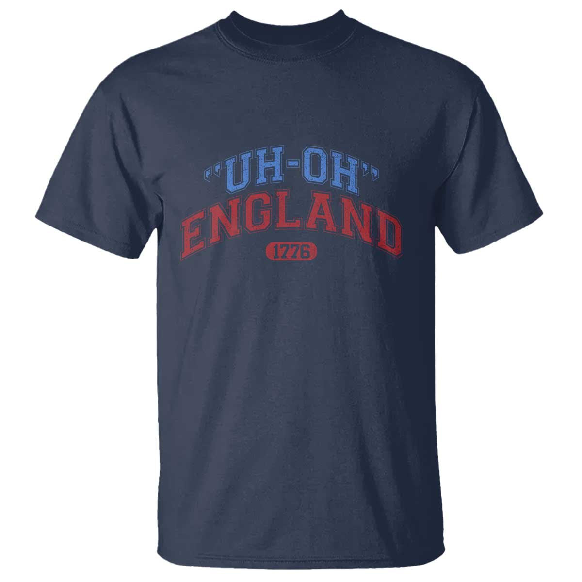 Funny 4th of July T Shirt Uh Oh England 1776 - Wonder Print Shop