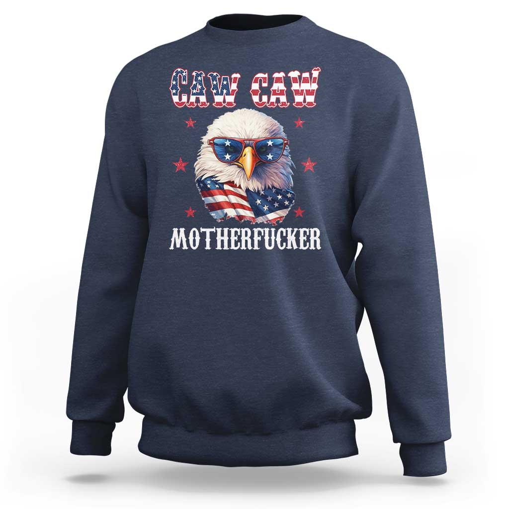 Bald Eagle Patriotic Sweatshirt Caw Caw Motherfucker American Flag - Wonder Print Shop