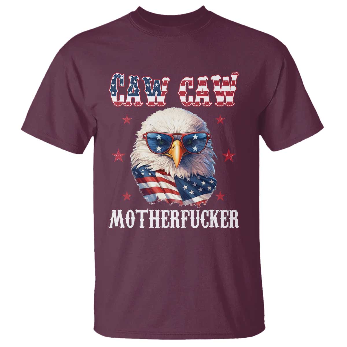 Bald Eagle Patriotic T Shirt Caw Caw Motherfucker American Flag - Wonder Print Shop