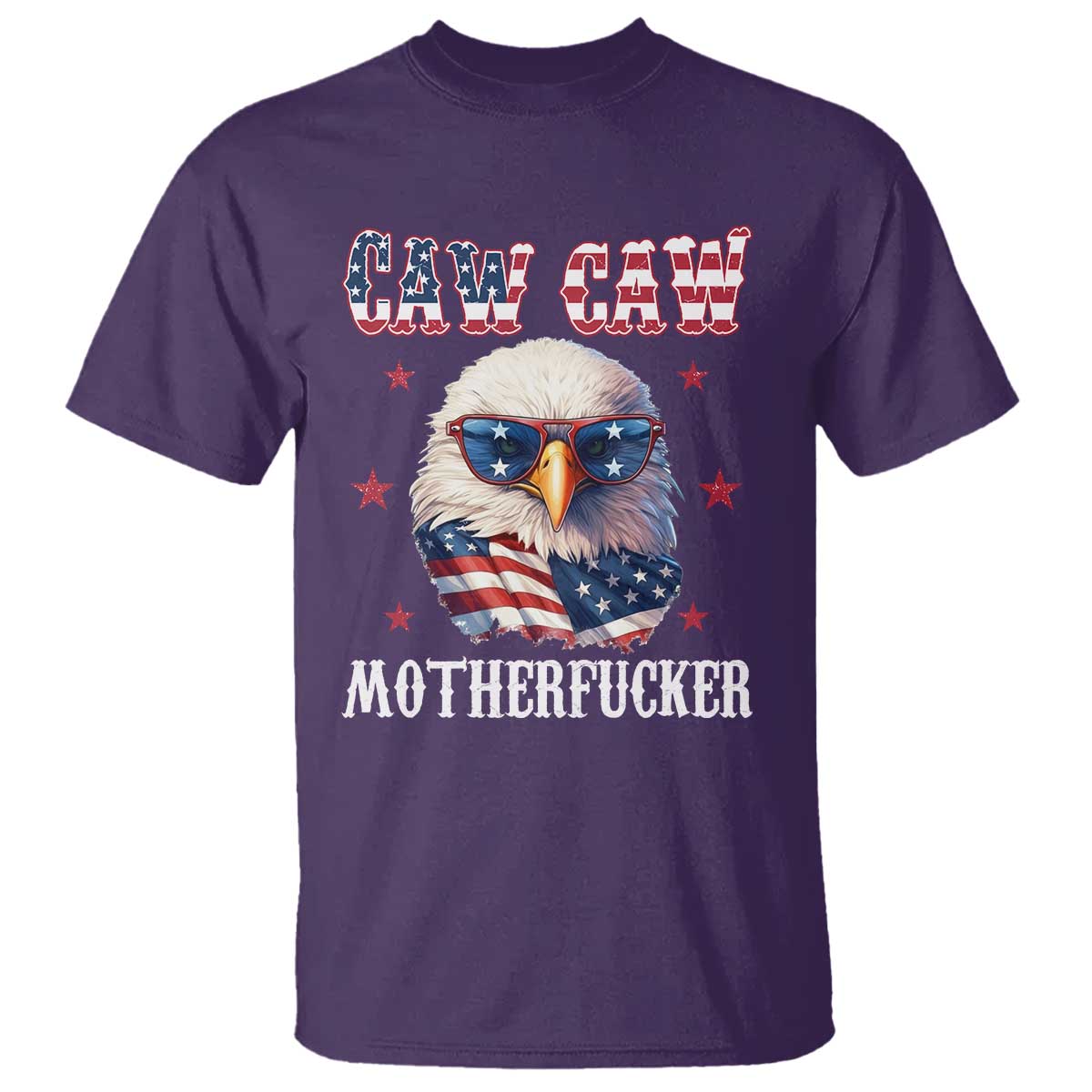 Bald Eagle Patriotic T Shirt Caw Caw Motherfucker American Flag - Wonder Print Shop