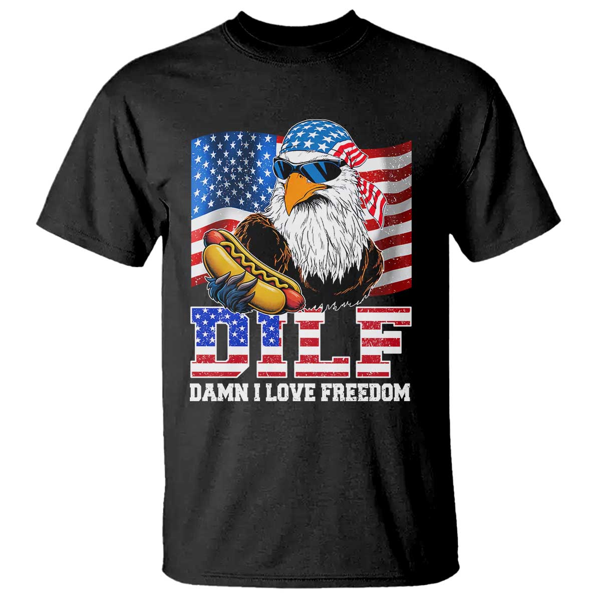 Funny Patriotic 4th Of July T Shirt Eagle DILF Damn I Love Freedom - Wonder Print Shop