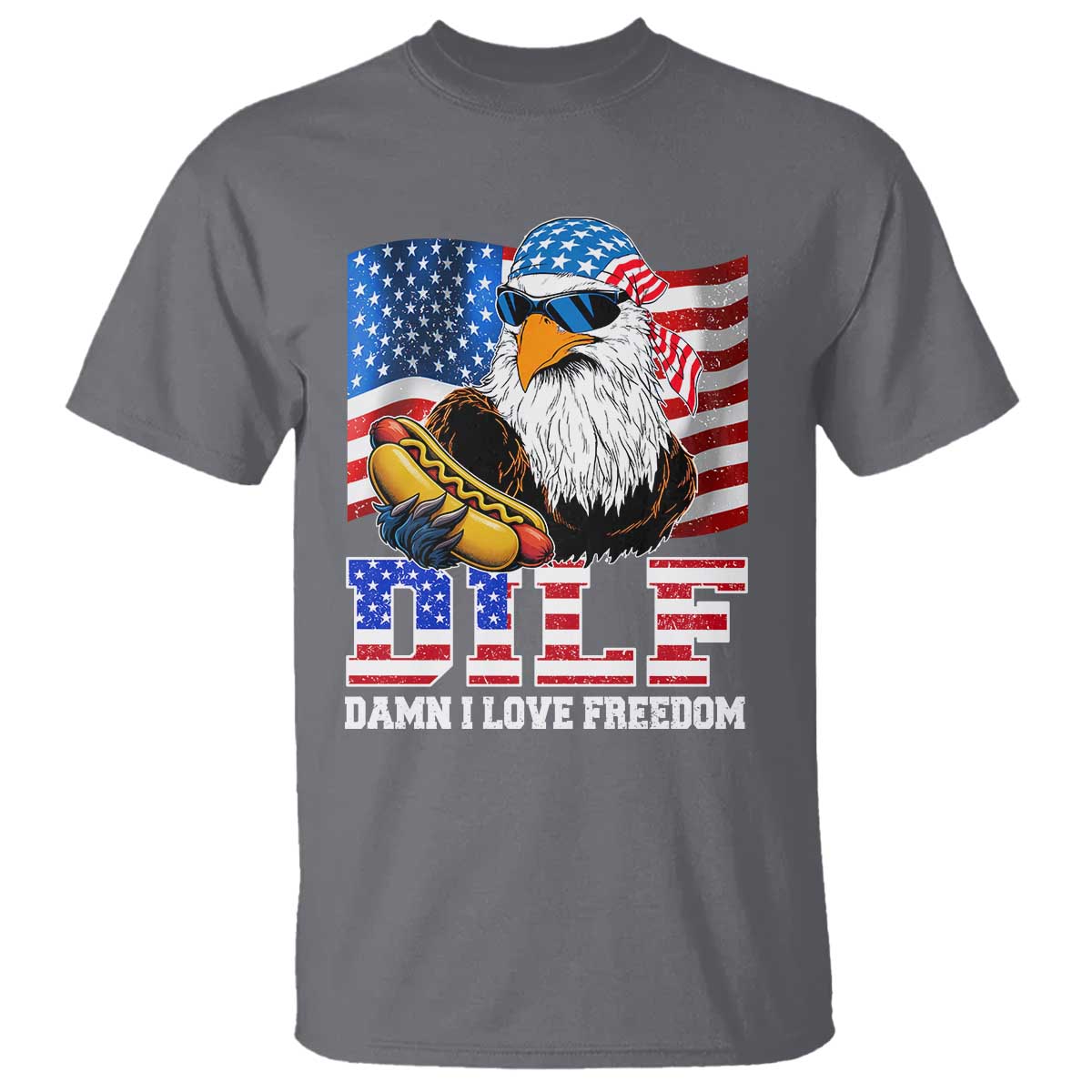 Funny Patriotic 4th Of July T Shirt Eagle DILF Damn I Love Freedom - Wonder Print Shop