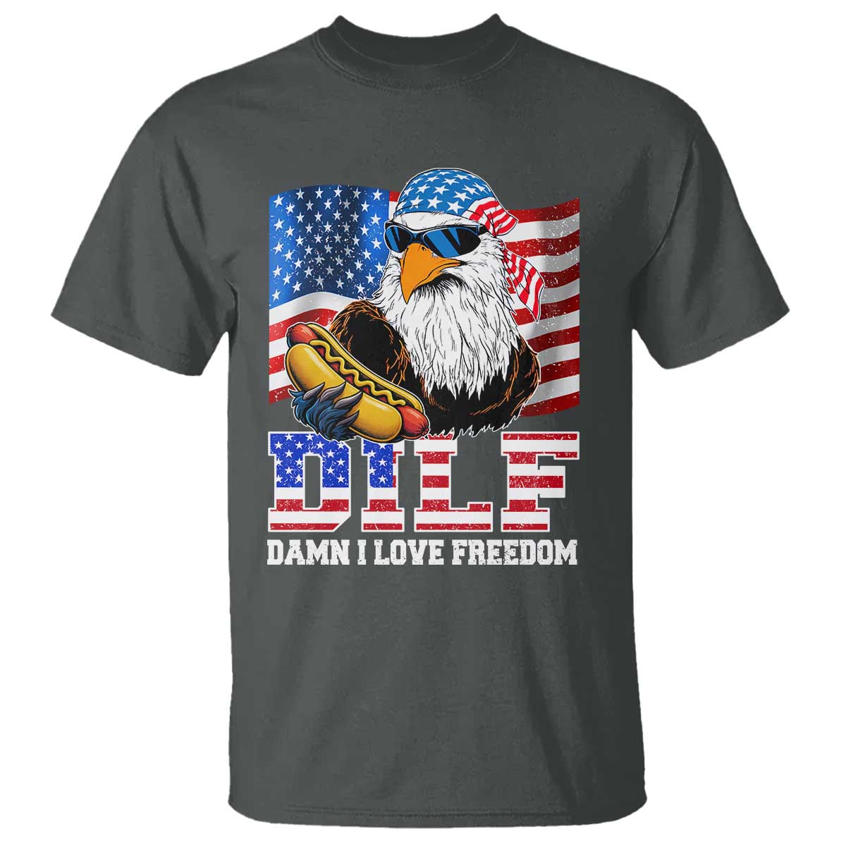 Funny Patriotic 4th Of July T Shirt Eagle DILF Damn I Love Freedom - Wonder Print Shop