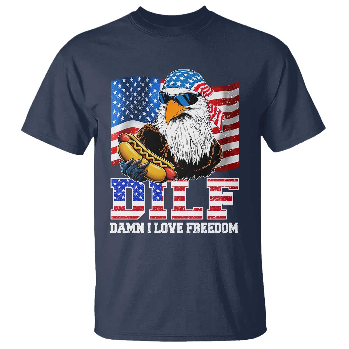 Funny Patriotic 4th Of July T Shirt Eagle DILF Damn I Love Freedom - Wonder Print Shop