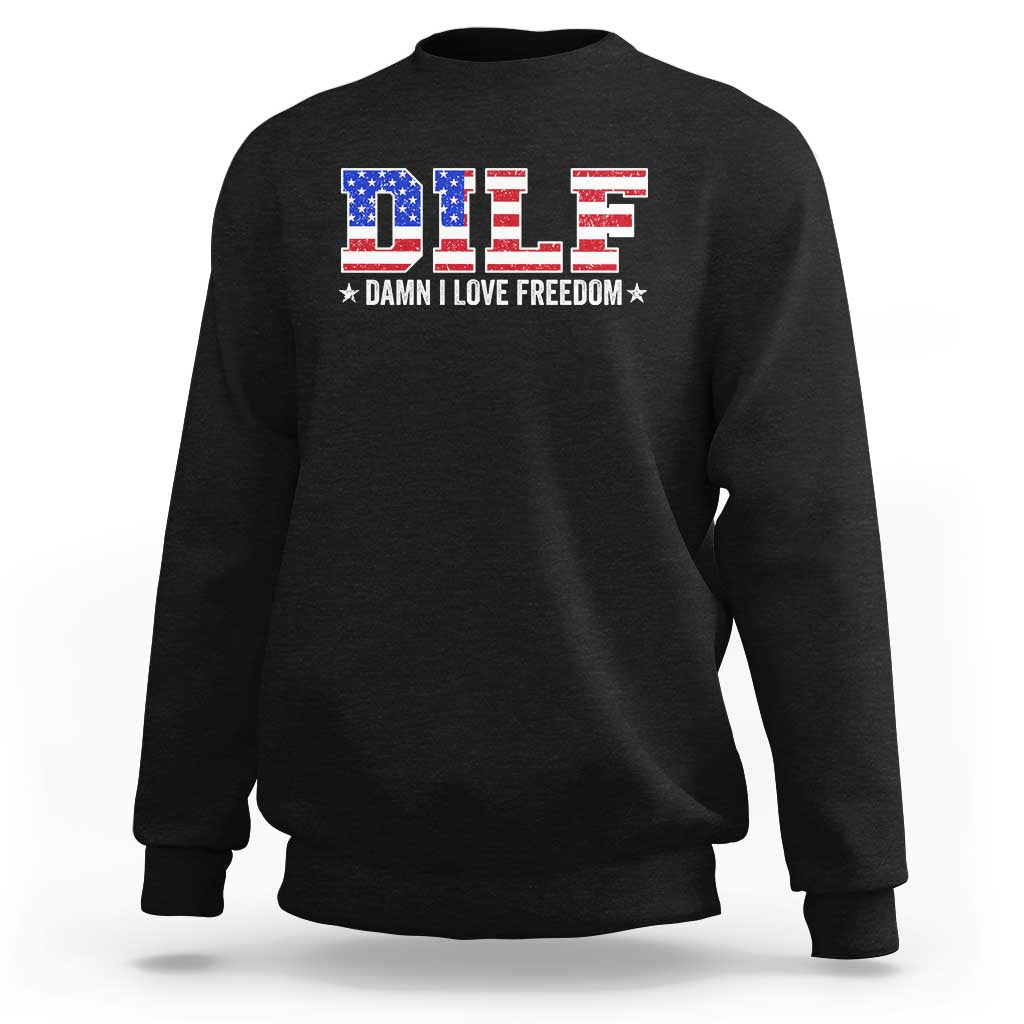 Funny Patriotic 4th Of July Sweatshirt DILF Damn I Love Freedom American Flag - Wonder Print Shop