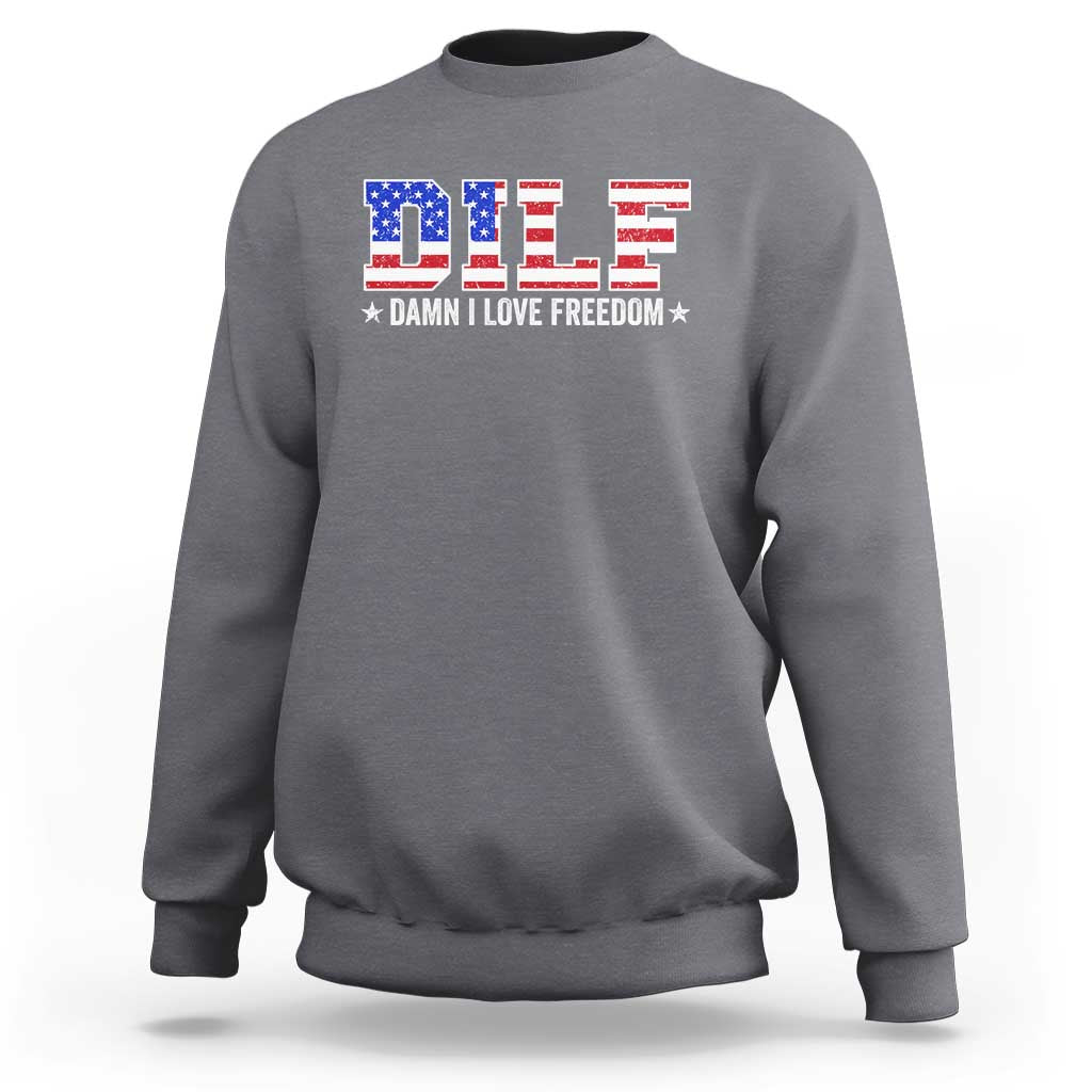 Funny Patriotic 4th Of July Sweatshirt DILF Damn I Love Freedom American Flag - Wonder Print Shop