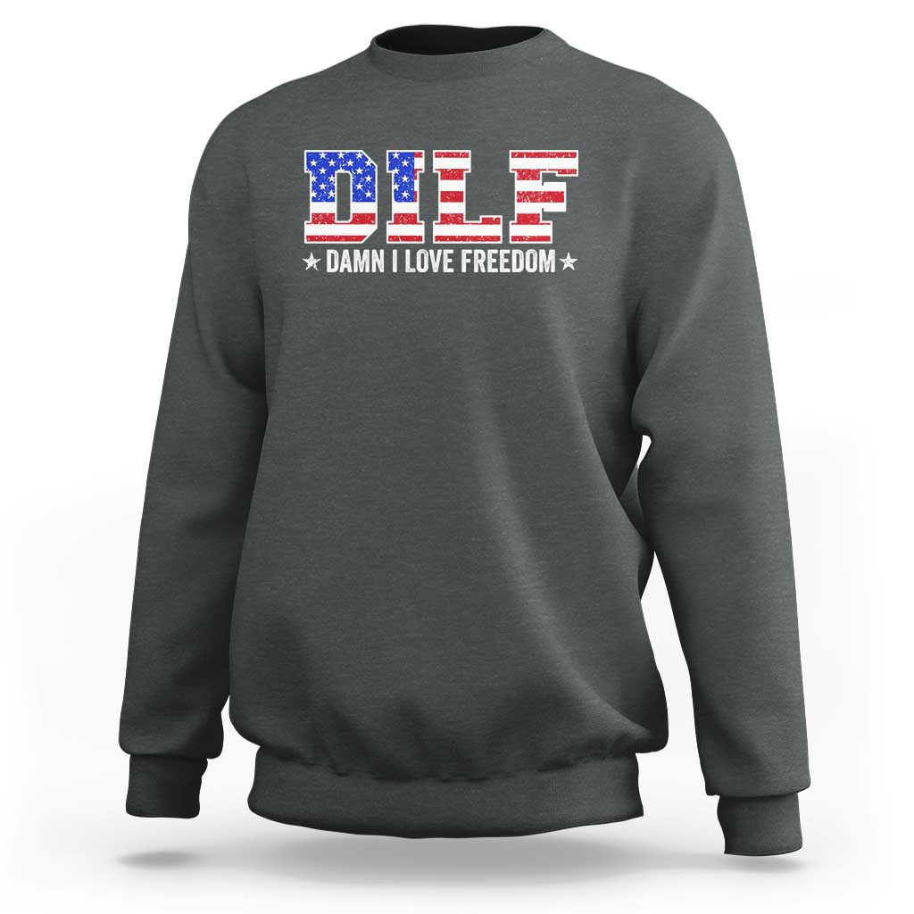 Funny Patriotic 4th Of July Sweatshirt DILF Damn I Love Freedom American Flag - Wonder Print Shop