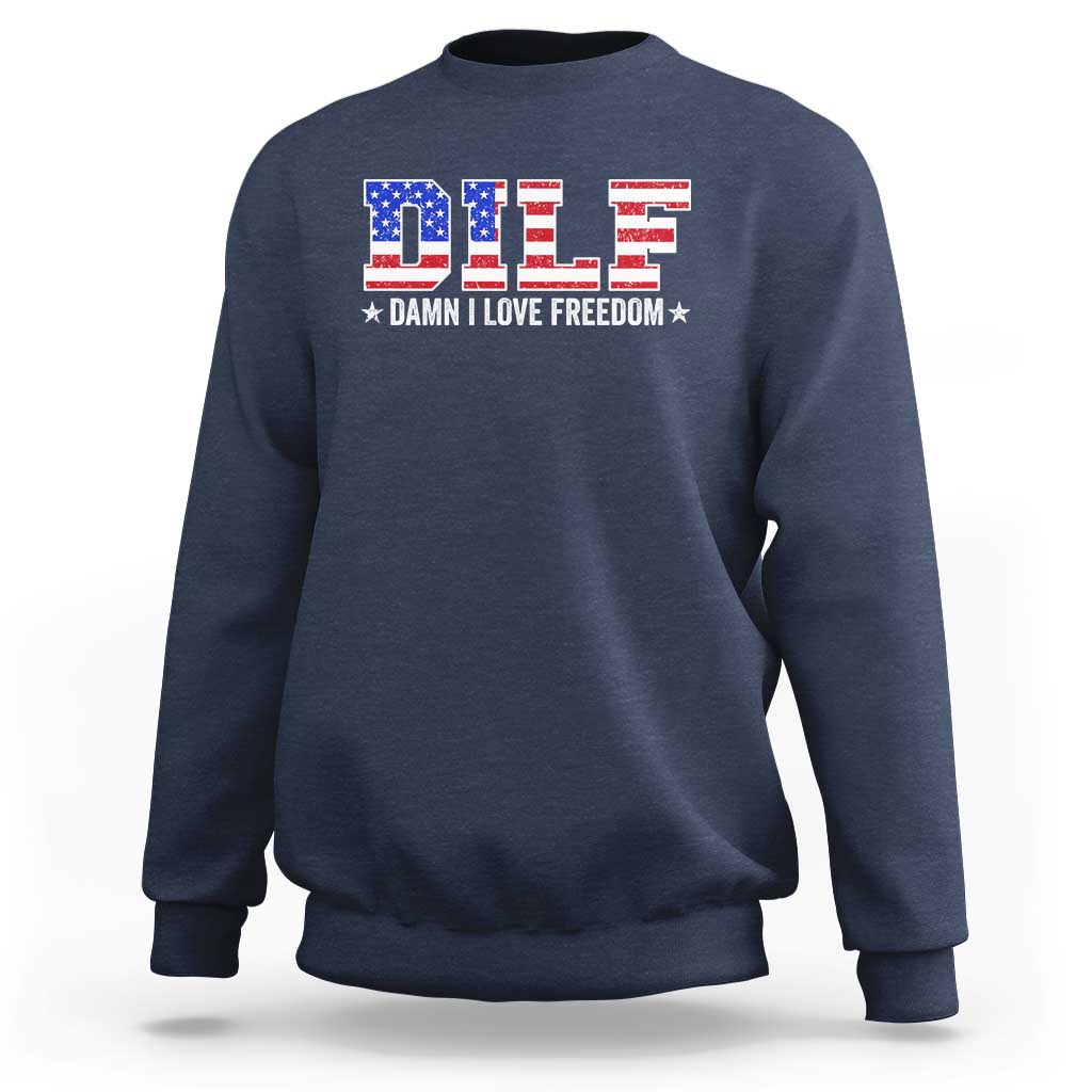 Funny Patriotic 4th Of July Sweatshirt DILF Damn I Love Freedom American Flag - Wonder Print Shop