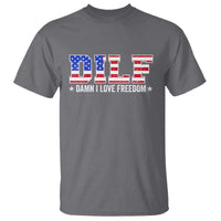 Funny Patriotic 4th Of July T Shirt DILF Damn I Love Freedom American Flag - Wonder Print Shop