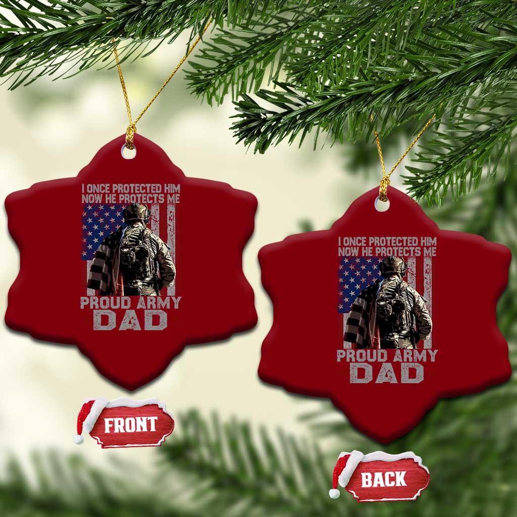 Proud Army Dad Ceramic Ornament I Once Protected Him Now He Protects Me - Wonder Print Shop