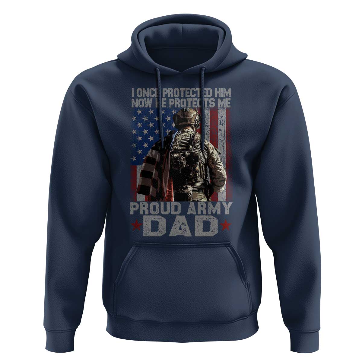 Proud Army Dad Hoodie I Once Protected Him Now He Protects Me - Wonder Print Shop