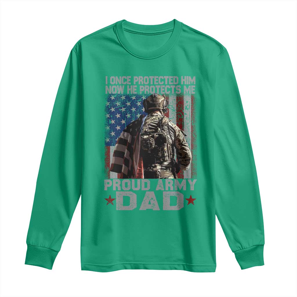 Proud Army Dad Long Sleeve Shirt I Once Protected Him Now He Protects Me - Wonder Print Shop