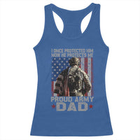 Proud Army Dad Racerback Tank Top I Once Protected Him Now He Protects Me - Wonder Print Shop