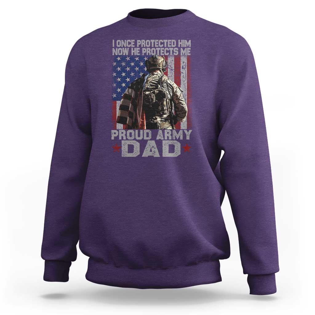 Proud Army Dad Sweatshirt I Once Protected Him Now He Protects Me - Wonder Print Shop