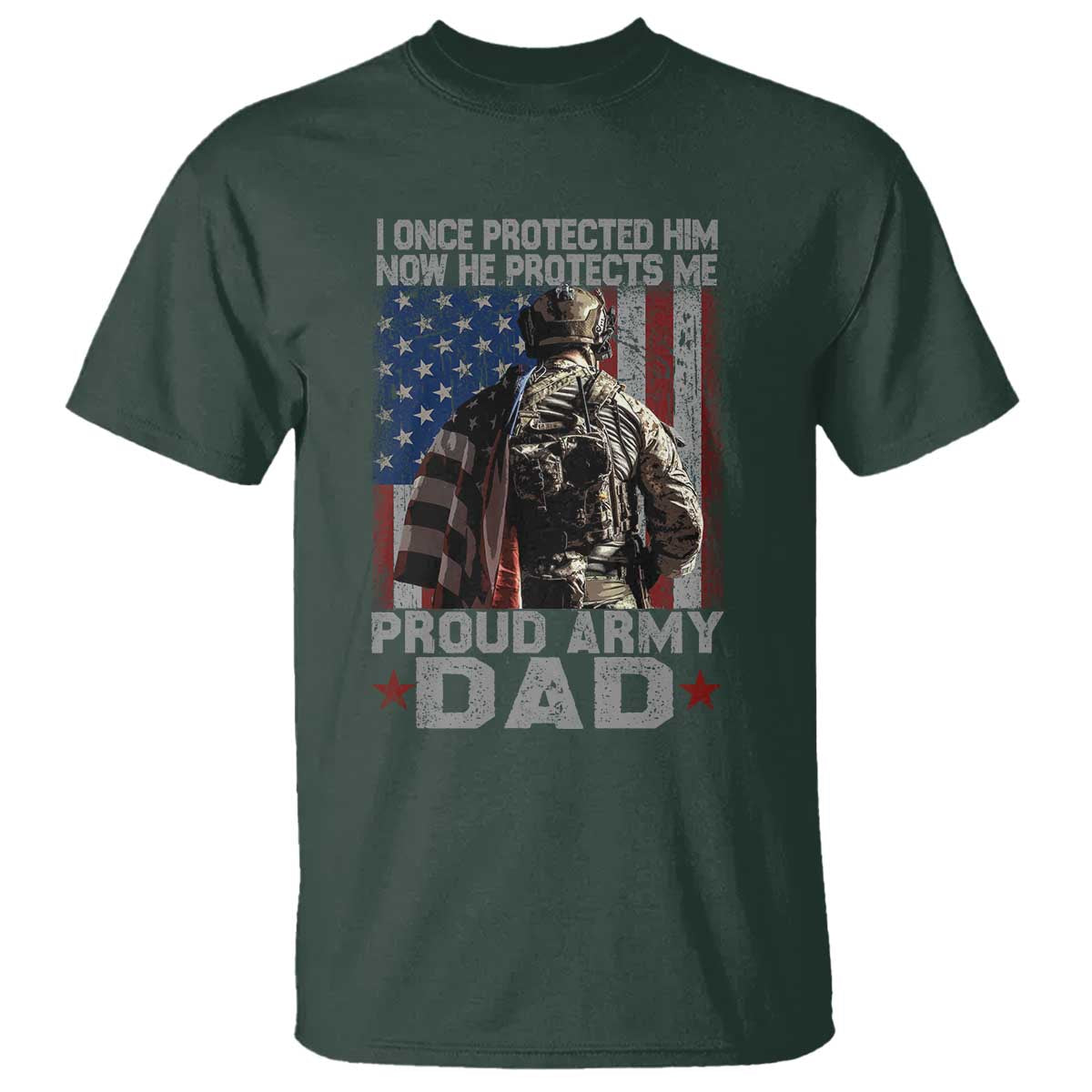 Proud Army Dad T Shirt I Once Protected Him Now He Protects Me - Wonder Print Shop