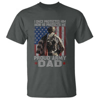 Proud Army Dad T Shirt I Once Protected Him Now He Protects Me - Wonder Print Shop