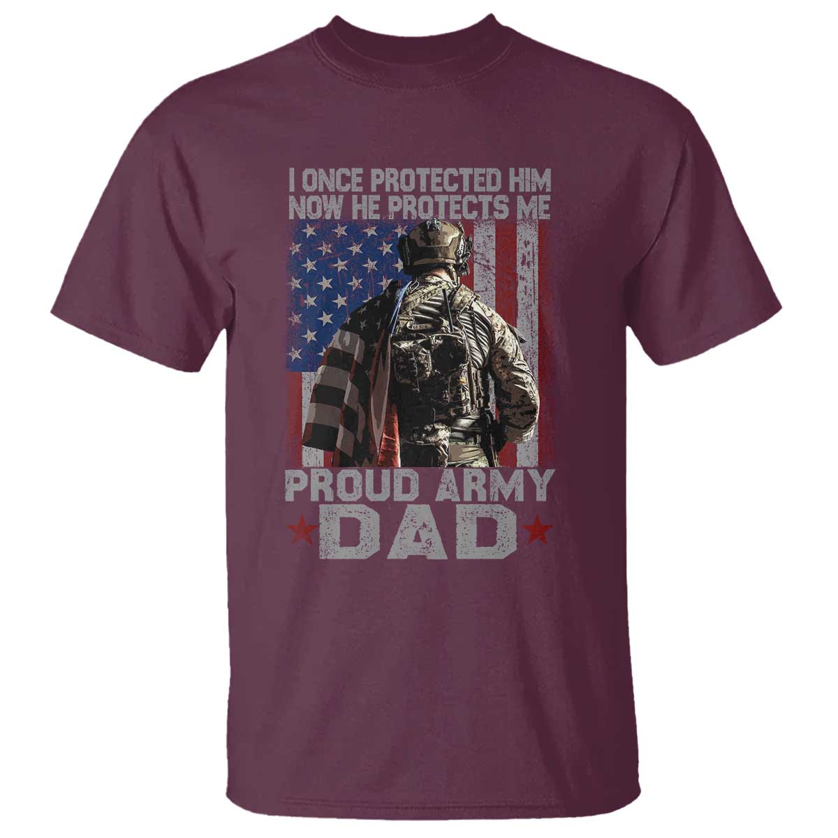 Proud Army Dad T Shirt I Once Protected Him Now He Protects Me - Wonder Print Shop