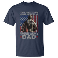 Proud Army Dad T Shirt I Once Protected Him Now He Protects Me - Wonder Print Shop