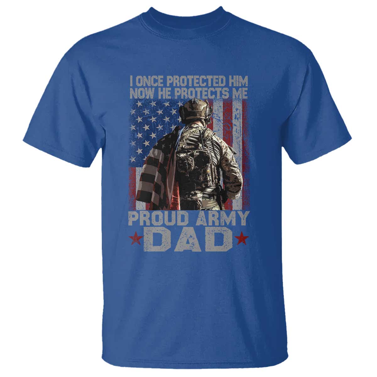 Proud Army Dad T Shirt I Once Protected Him Now He Protects Me - Wonder Print Shop