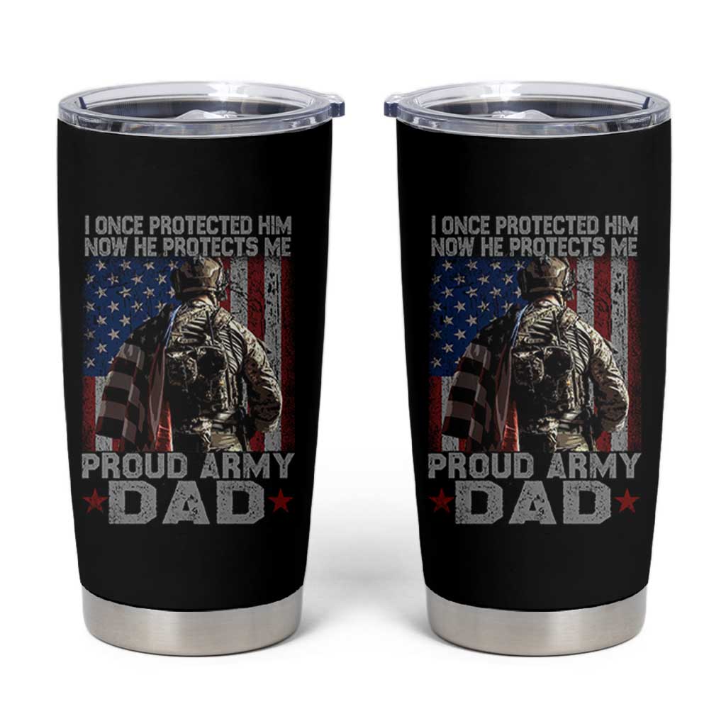 Proud Army Dad Tumbler Cup I Once Protected Him Now He Protects Me - Wonder Print Shop