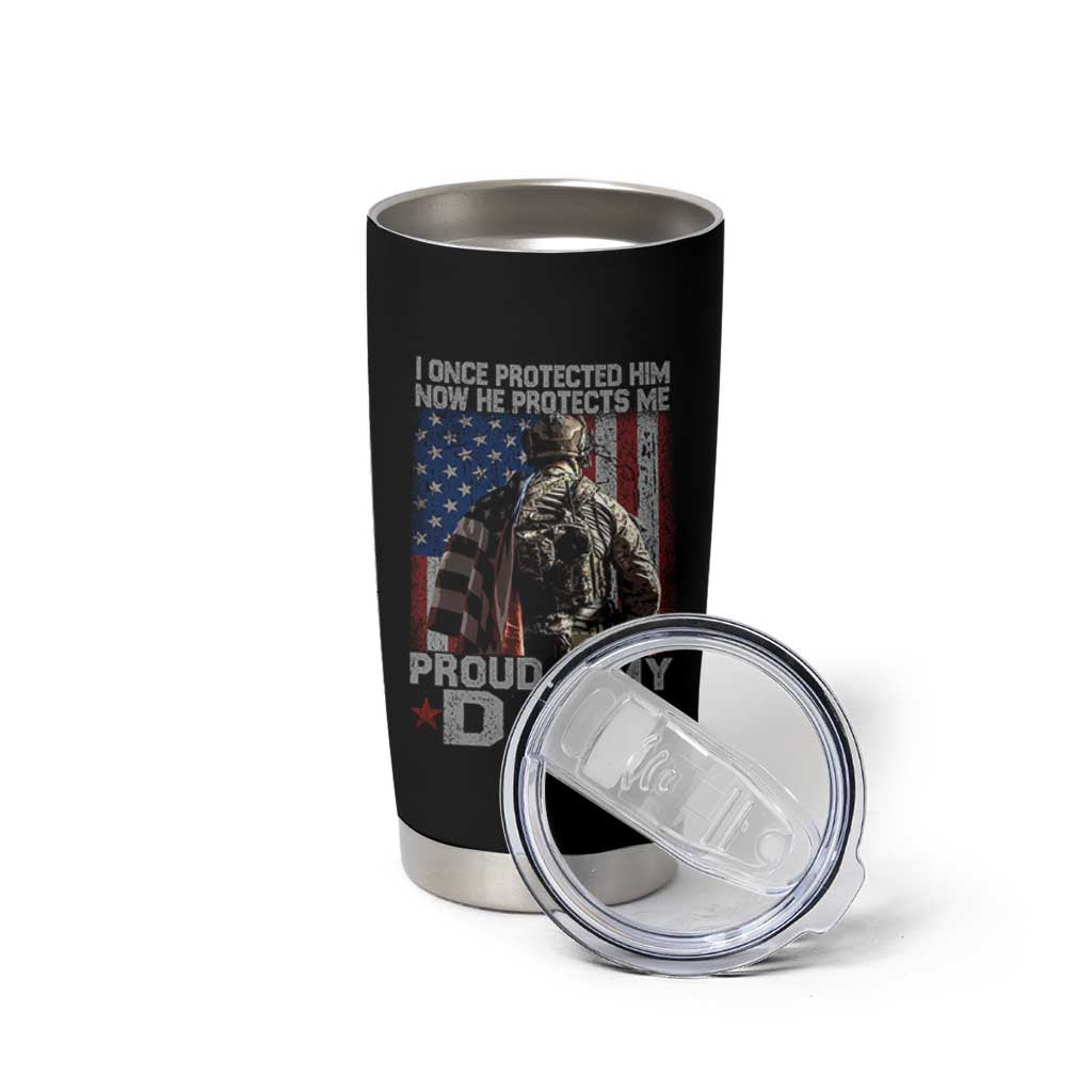 Proud Army Dad Tumbler Cup I Once Protected Him Now He Protects Me - Wonder Print Shop