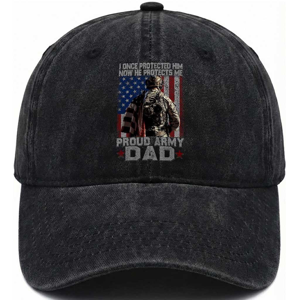 Proud Army Dad Washed Cotton Baseball Cap I Once Protected Him Now He Protects Me