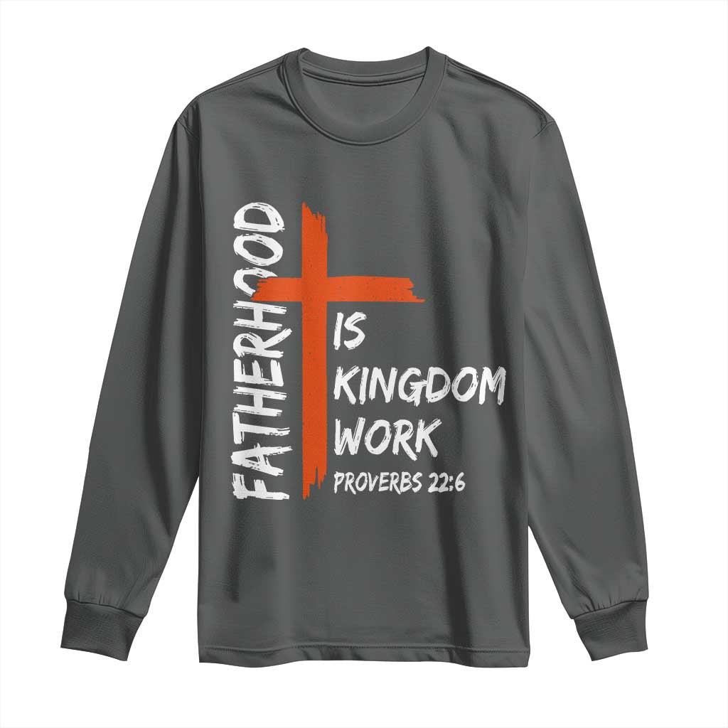 Fatherhood Is Kingdom Work Long Sleeve Shirt Vintage Christian Dad Cross Bible Verse