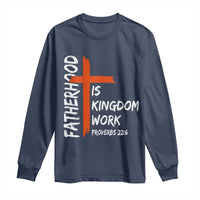 Fatherhood Is Kingdom Work Long Sleeve Shirt Vintage Christian Dad Cross Bible Verse