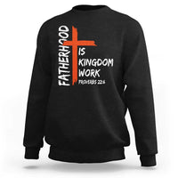Fatherhood Is Kingdom Work Sweatshirt Vintage Christian Dad Cross Bible Verse