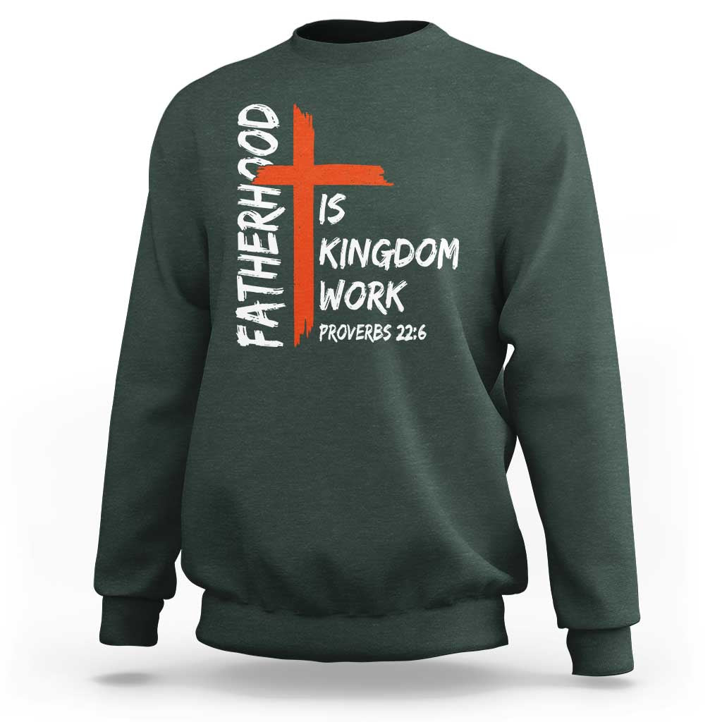 Fatherhood Is Kingdom Work Sweatshirt Vintage Christian Dad Cross Bible Verse