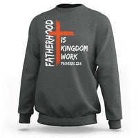 Fatherhood Is Kingdom Work Sweatshirt Vintage Christian Dad Cross Bible Verse
