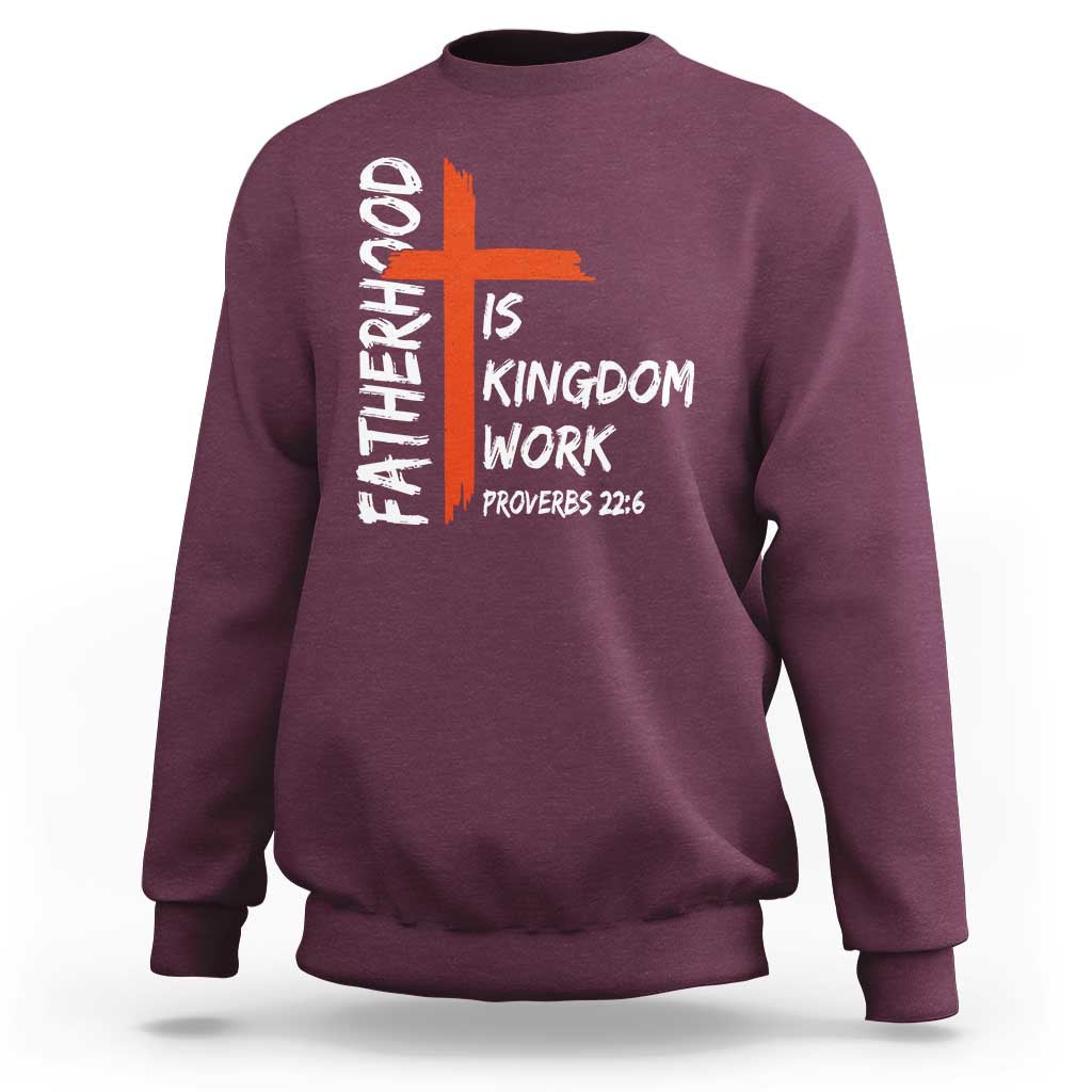 Fatherhood Is Kingdom Work Sweatshirt Vintage Christian Dad Cross Bible Verse
