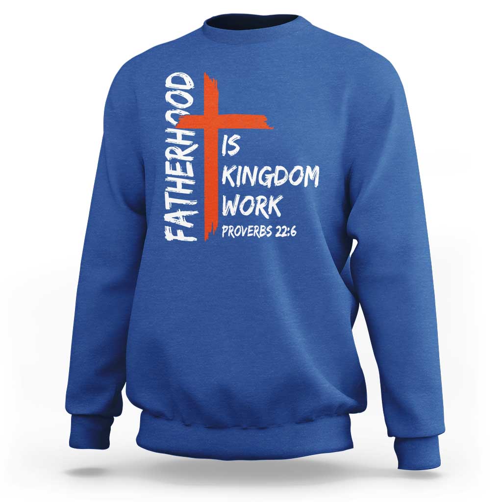 Fatherhood Is Kingdom Work Sweatshirt Vintage Christian Dad Cross Bible Verse