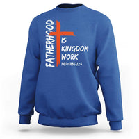 Fatherhood Is Kingdom Work Sweatshirt Vintage Christian Dad Cross Bible Verse