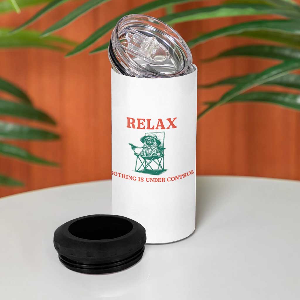 Chill Pug 4 in 1 Can Cooler Tumbler Vintage Dog Lovers Relax Nothing Is Under Control Summer Chilling Vibes