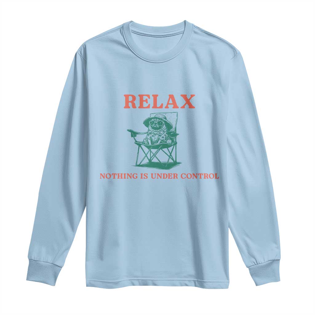 Chill Pug Long Sleeve Shirt Vintage Dog Lovers Relax Nothing Is Under Control Summer Chilling Vibes