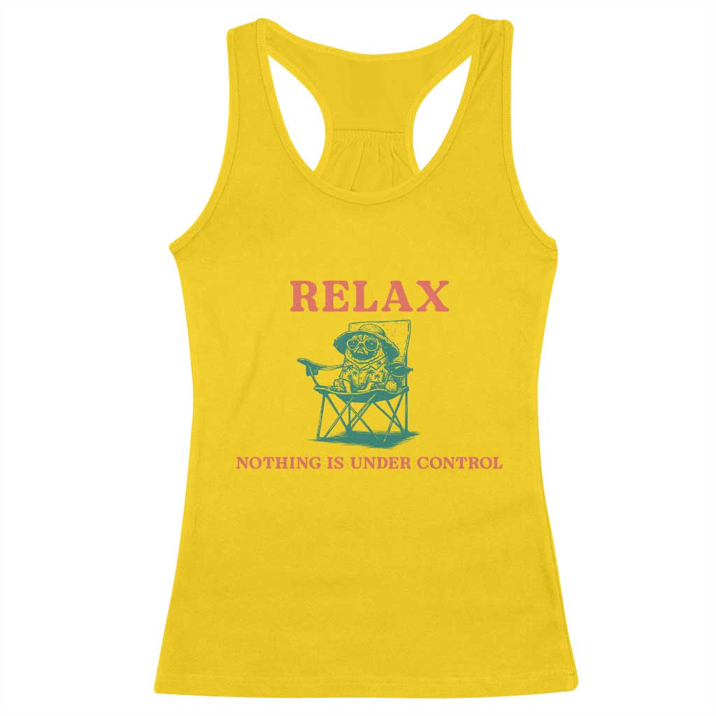 Chill Pug Racerback Tank Top Vintage Dog Lovers Relax Nothing Is Under Control Summer Chilling Vibes