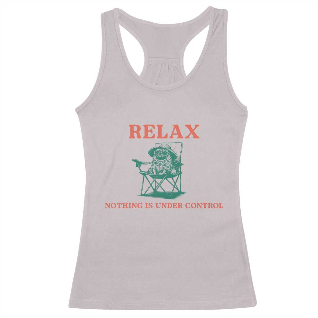 Chill Pug Racerback Tank Top Vintage Dog Lovers Relax Nothing Is Under Control Summer Chilling Vibes