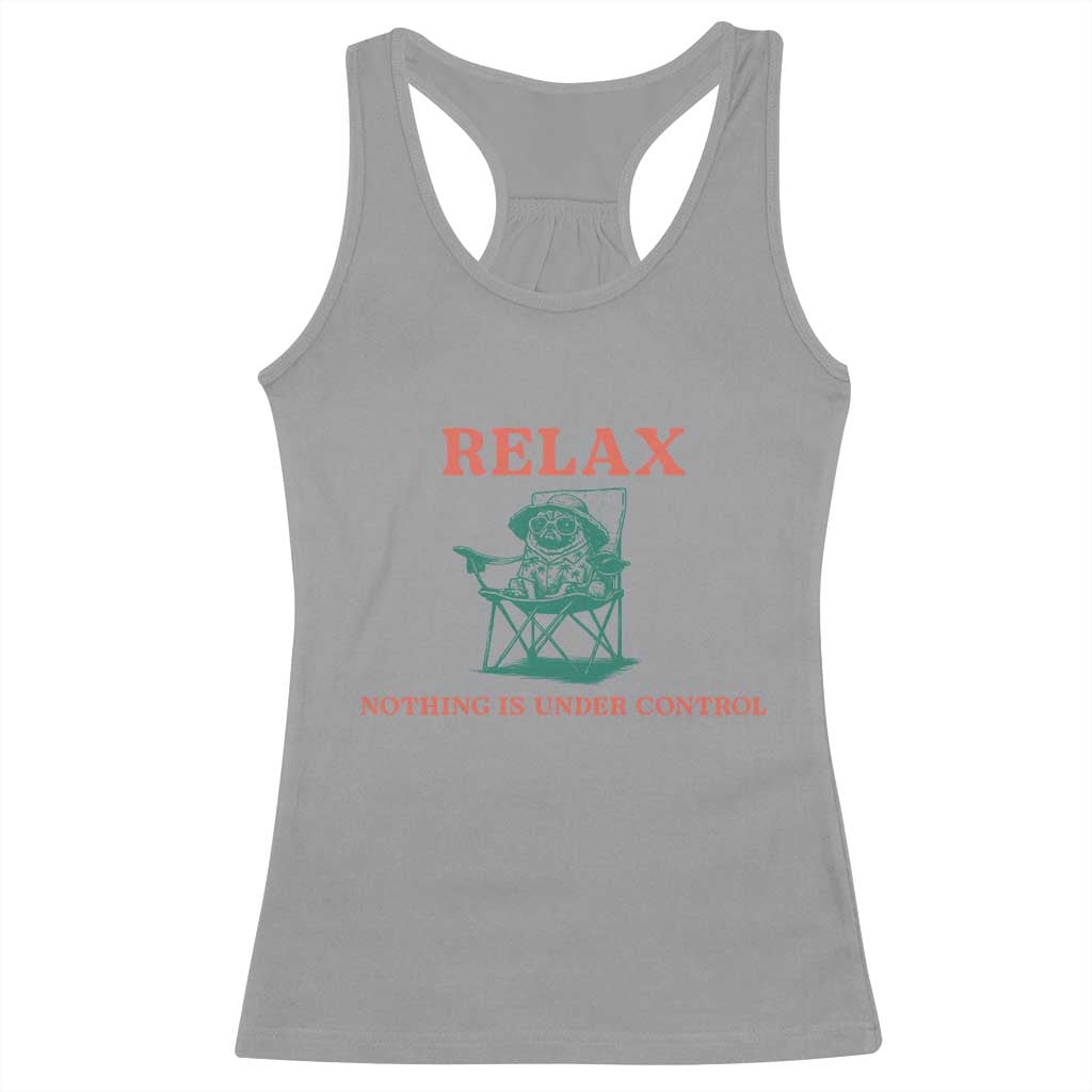 Chill Pug Racerback Tank Top Vintage Dog Lovers Relax Nothing Is Under Control Summer Chilling Vibes